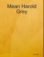 Mean Harold Grey