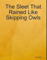 Sleet That Rained Like Skipping Owls