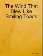 Wind That Blew Like Smiling Toads