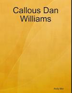 Callous Dan Williams