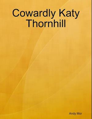 Cowardly Katy Thornhill