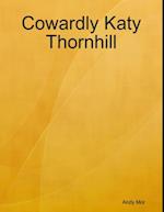 Cowardly Katy Thornhill