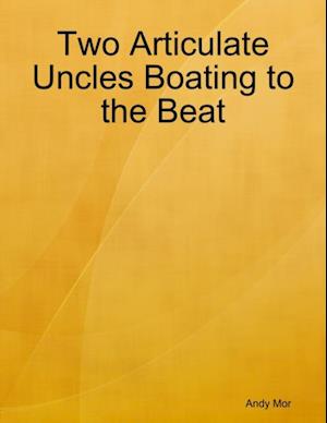 Two Articulate Uncles Boating to the Beat