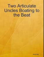 Two Articulate Uncles Boating to the Beat