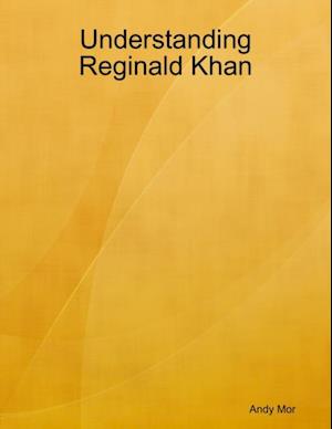 Understanding Reginald Khan