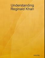 Understanding Reginald Khan