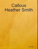 Callous Heather Smith