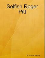 Selfish Roger Pitt