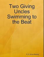 Two Giving Uncles Swimming to the Beat