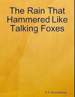 Rain That Hammered Like Talking Foxes