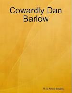 Cowardly Dan Barlow