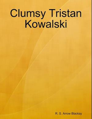 Clumsy Tristan Kowalski