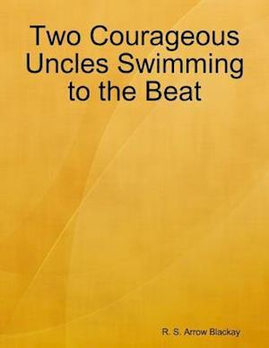 Two Courageous Uncles Swimming to the Beat