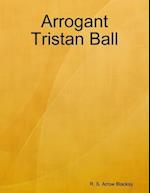 Arrogant Tristan Ball