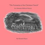 'The Formation of the Christian Church' An Alternate Biblical History