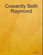 Cowardly Beth Raymond