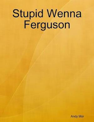 Stupid Wenna Ferguson