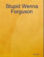 Stupid Wenna Ferguson