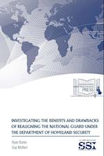 Investigating The Benefits And Drawbacks Of Realigning The National Guard Under The Department of Homeland Security