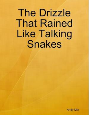 Drizzle That Rained Like Talking Snakes