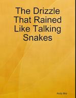 Drizzle That Rained Like Talking Snakes