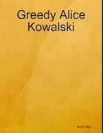 Greedy Alice Kowalski