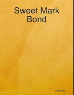 Sweet Mark Bond