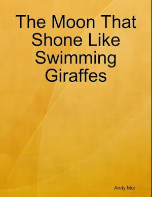 Moon That Shone Like Swimming Giraffes