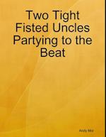 Two Tight Fisted Uncles Partying to the Beat