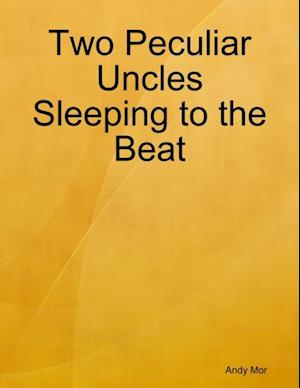 Two Peculiar Uncles Sleeping to the Beat