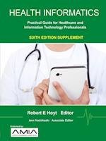 Health Informatics Sixth Edition Supplement: Practical Guide for Healthcare and Information Technology Professionals