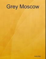 Grey Moscow