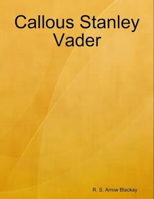 Callous Stanley Vader