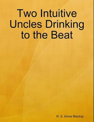 Two Intuitive Uncles Drinking to the Beat