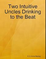 Two Intuitive Uncles Drinking to the Beat