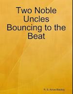 Two Noble Uncles Bouncing to the Beat