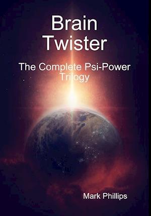 Brain Twister - The Complete Psi-Power Trilogy