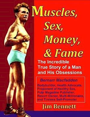 Muscles, Sex, Money, & Fame