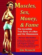 Muscles, Sex, Money, & Fame