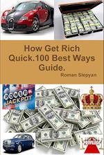 How Get Rich Quick.100 Best Ways Guide.