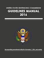 United States Sentencing Commission  - Guidelines Manual - 2016 (Effective November 1, 2016)