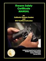 Firearm Safety Certificate - Manual for California Firearms Dealers and DOJ Certified Instructors