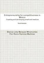 Entrepreneurship for competitiveness in Mexico Creating and developing small and medium businesses 