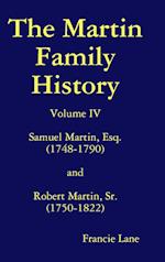 The Martin Family History Volume IV Samuel Martin, Esq. (1748-1790) and Robert Martin, Sr. (1750-1822)