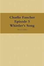 Charlie Fancher Episode 5 Whittler's Song 