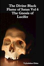 The Divine Black Flame of Satan Vol 6 The Gnosis of Lucifer 