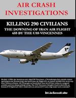 Air Crash Investigations - Killing 290 Civilians - The Downing  of Iran Air Flight 655 By the USS Vincennes