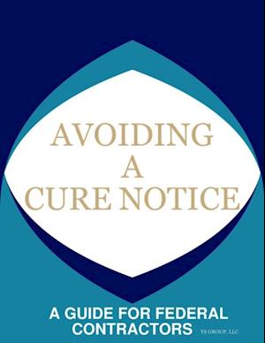 'AVOIDING A CURE NOTICE': A GUIDE FOR FEDERAL CONTRACTORS