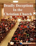 Deadly Deceptions In the Christian Church