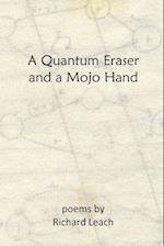 A Quantum Eraser and a Mojo Hand